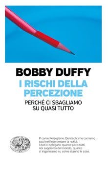 Il libro di Bobby Duffy "I rischi della percezione"